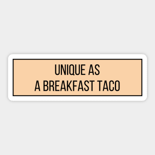 Unique as a breakfast taco - Food Quotes Sticker
